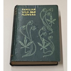 Familiar Wild Flowers Vol.2 Antique Botanical Encyclopedia Book circa 1900 Familiar Wild Flowers Vol.2 Antique Botanical Encyclopedia Book circa 1900
